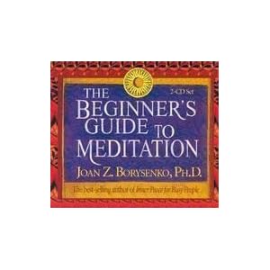 The Beginner's Guide to Meditation by Joan Borysenko Ph.D.