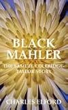 Black Mahler The Samuel Coleridge-Taylor Story