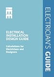 Electrical Installation Design Guide: Calculations for Electricians and Designers