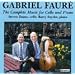 Gabriel Faure: The Complete Music For Cello And Piano