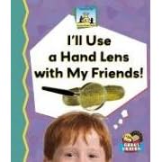 I'll Use a Hand Lens With My Friends! (Science Made Simple) by Kelly Doudna