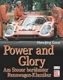 Power and Glory. Am Steuer beruehmter Rennwagen-Klassiker-