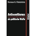 Antisemitismus als politische Waffe: Israel, Amerika und der Mi�brauch der Geschichte