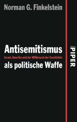 Antisemitismus als politische Waffe: Israel, Amerika und der Mißbrauch der Geschichte