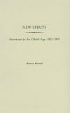 New Spirits: Americans in the Gilded Age, 1865-1905