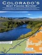 Colorado's Best Fishing Waters: Detailed Maps for Anglers of Over 70 of the Best Waters