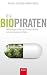 Die Biopiraten: Milliardengeschäfte der Pharmaindustrie: Milliardengeschäfte der Pharmaindustrie mit dem Bauplan der Natur bei Bücher zum Namen: 31NTd%2BQTigL._SL75_