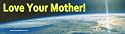 Love Your Mother. Bumper Sticker