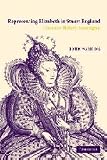 Image of Representing Elizabeth in Stuart England: Literature, History, Sovereignty
