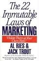 The 22 Immutable Laws of Marketing: Exposed and Explained by the World's Two: Violate Them at Your Own Risk