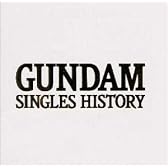 GUNDAM SINGLES HISTORY