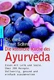 Produkt-Bild: Die k&ouml;stliche K&uuml;che des Ayurveda: Essen mit Leib und Seele. &Uuml;ber 200 Rezepte. Vollwertig, gesund und einfach zuzubereiten