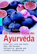 Produkt-Bild: Die k&ouml;stliche K&uuml;che des Ayurveda: Essen mit Leib und Seele. &Uuml;ber 200 Rezepte. Vollwertig, gesund und einfach zuzubereiten