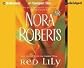 Red Lily (In the Garden Series) Unabridged edition by Roberts, Nora published by Brilliance Audio on CD Unabridged Audio CD