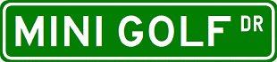 MINI GOLF Street Sign ~ Custom Aluminum Street Signs