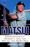Hideki Matsui: Sportsmanship, Modesty, and the Art of the Home Run