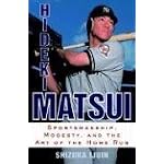 Hideki Matsui: Sportsmanship, Modesty, and the Art of the Home Run book cover