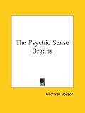 Cover of The Psychic Sense Organs by Geoffrey Hodson 1425357253