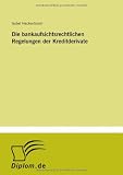 Die bankaufsichtsrechtlichen Regelungen der Kreditderivate (German Edition)