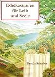Edelkastanien f�r Leib und Seele