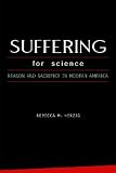 Suffering for science : reason and sacrifice in modern America