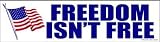 Freedom Isn't Free Bumper Strip Magnet