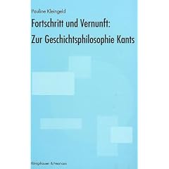 Fortschritt und Vernunft: Zur Geschichtsphilosophie Kants