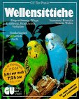 Wellensittiche - Sonderausgabe - Artgerechte Haltung und Zucht - Immanuel Birmelin, Annette Wolter