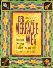 Der vierfache Weg. Den inneren Krieger, Heiler, Seher und Lehrer entwickeln.