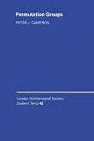 Permutation Groups (London Mathematical Society Student Texts) (London Mathematical Society Student Texts)