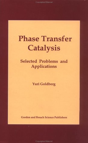 Phase Transfer Catalysis: Selected Problems and Applications under Catalysis in The Books Store