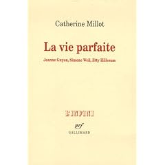 La vie parfaite : Jeanne Guyon, Simon Weil, Etty Hillesum