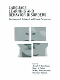 Language, Learning, and Behavior Disorders: Developmental, Biological, and Clinical Perspectives