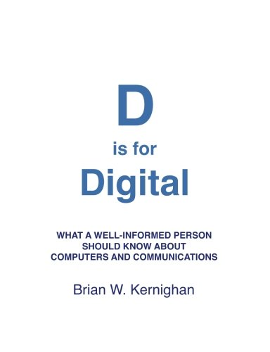 D is for Digital: What a well-informed person should know about computers and communications