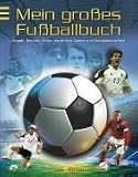 Mein gro&szlig;es Fu&szlig;ballbuch - Regeln, Technik, Stars, ber&uuml;hmte Teams & Meisterschaften - Clive Gifford