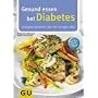 Gesund essen bei Diabetes. Genuss-Rezepte f�r Typ 2-Diabetiker: Genuss-Rezepte f�r Typ 2-Diabetiker. Inklusive GLYX-Tipps