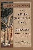The Seven Spiritual Laws of Success: A Practical Guide to the Fulfillment of Your Dreams (based on Creating Affluence)