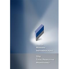 Moderne Instandhaltung: TPM Total Productive Maintenance