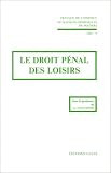 Revue Editions Cujas  / Institut de sciences criminelles de Poitiers, numéro 9 : Le droit pénal des loisirs
