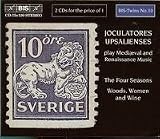 Joculatores Upsalienses Play Medieval and Renaissance Music: The Four Seasons/Woods, Women And Wine