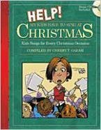 Help! My Kids Have to Sing at Christmas: Kids Songs for Every Christmas Occasion