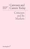 Canvases and Careers Today: Criticism and Its Markets