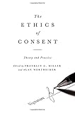 The ethics of consent : theory and practice