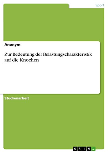 Zur Bedeutung der Belastungscharakteristik auf die Knochen (German Edition)