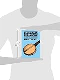 Bluegrass Breakdown: THE MAKING OF THE OLD SOUTHERN SOUND (Music in American Life) Bluegrass Breakdown: THE MAKING OF THE OLD SOUTHERN SOUND (Music in American Life)