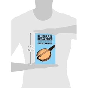 Bluegrass Breakdown: THE MAKING OF THE OLD SOUTHERN SOUND (Music in American Life)