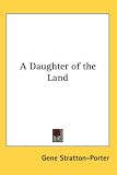 A Daughter of the Land (Library of Indiana Classics)