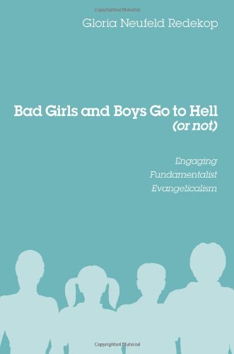 Bad Girls and Boys Go to Hell (or Not): Engaging Fundamentalist Evangelicalism