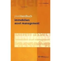 Immobilien Asset Management: Leistungsbild einer Managementdisziplin mit Praxisbeispielen f�r die Wertsteigerungspotentiale von Immobilien