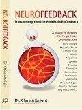 Neurofeedback: Transforming Your Life with Brain Biofeedback